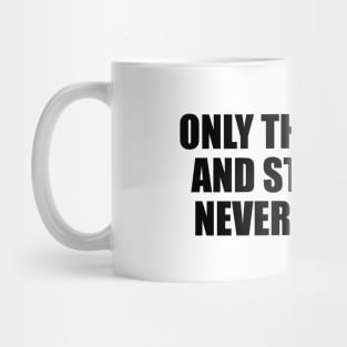 Only the wisest and stupidest never change Mug